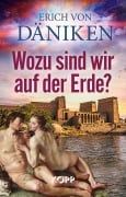 Cover-Bild zum Titel 'Wozu sind wir auf der Erde?' von 'Erich von Däniken'