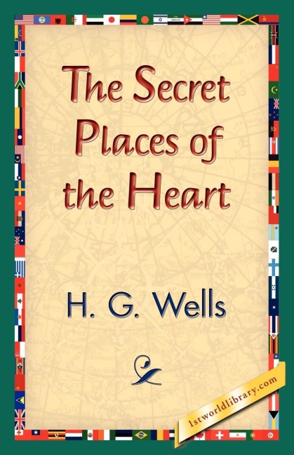 The Secret Places of the Heart - H. G. Wells