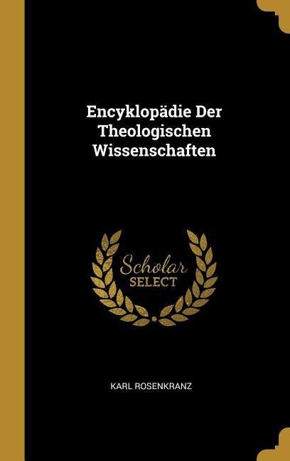 Encyklopädie Der Theologischen Wissenschaften - Karl Rosenkranz