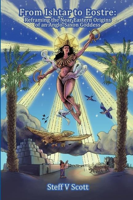 From Ishtar to Eostre - Steff V Scott