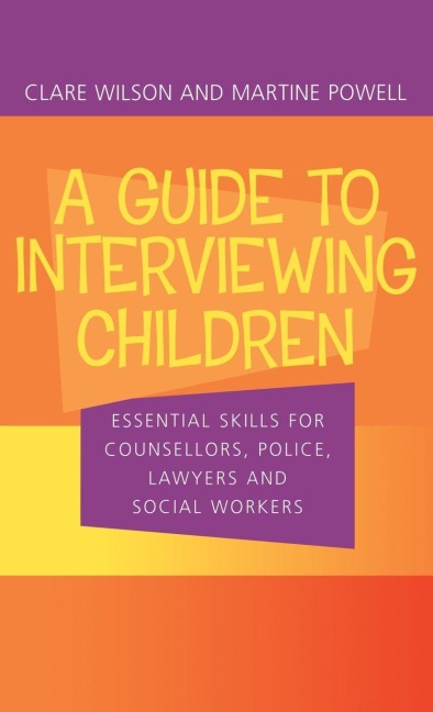 A Guide to Interviewing Children - Claire Wilson, Martine Powell
