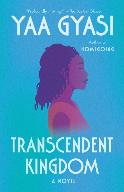Transcendent Kingdom - Yaa Gyasi