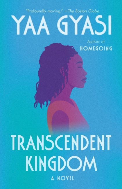 Transcendent Kingdom - Yaa Gyasi
