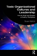 Cover-Bild zum Titel 'Toxic Organizational Cultures and Leadership' von 'Susan Hetrick'