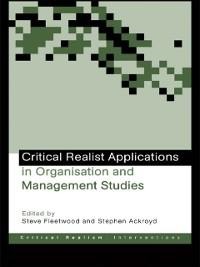Critical Realist Applications in Organisation and Management Studies - 