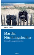 Cover-Bild zum Titel 'Martha Flüchtlingstochter' von 'Erika Döbel'
