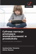 Cover-Bild zum Titel 'Cyfrowa narracja promuj¿ca wielokulturowo¿¿ w przedszkolu' von 'Senhorinha Teixeira, Altina Ramos'