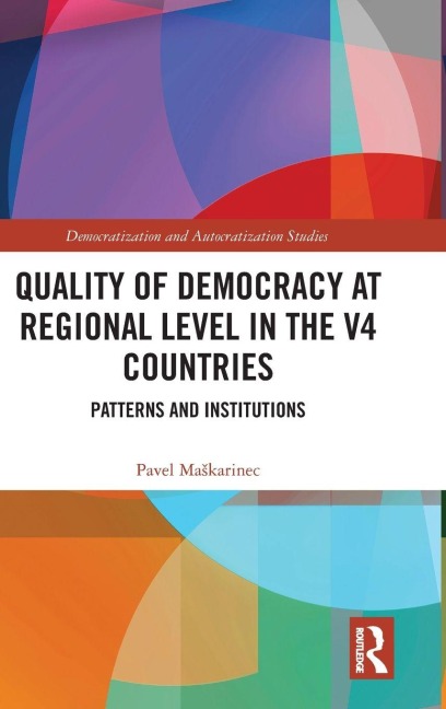 Quality of Democracy at Regional Level in the V4 Countries - Pavel Maskarinec