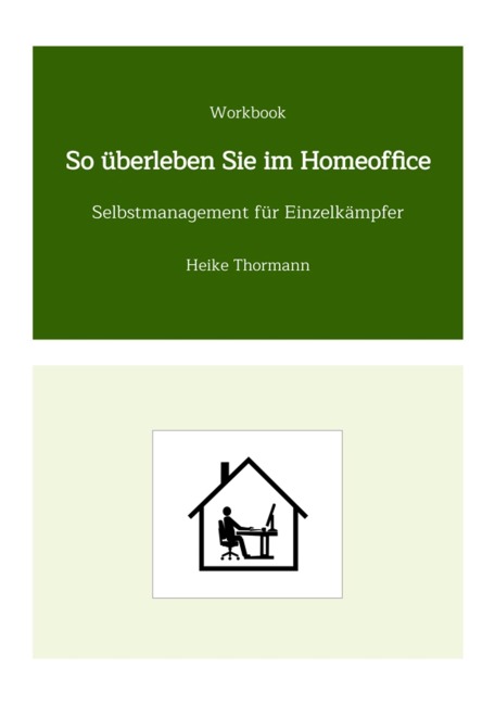 Workbook: So überleben Sie im Homeoffice - Heike Thormann