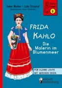 Cover-Bild zum Titel 'Frida Kahlo - Die Malerin im Blumenmeer' von 'Heike Wolter, Julia Christof, Anika Slawinski'