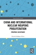 Cover-Bild zum Titel 'China and International Nuclear Weapons Proliferation' von 'Henrik Stålhane Hiim'