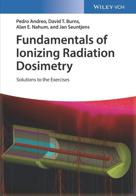 Fundamentals of Ionizing Radiation Dosimetry - Pedro Andreo, David T. Burns, Alan E. Nahum, Jan Seuntjens