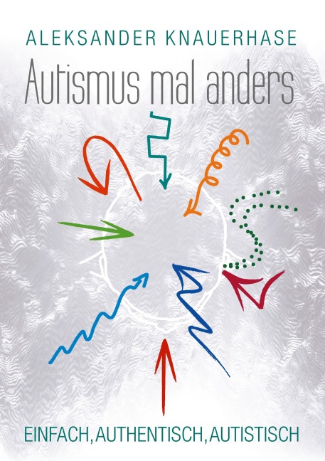 Autismus mal anders - Aleksander Knauerhase