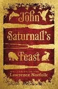 Cover-Bild zum Titel 'John Saturnall's Feast' von 'Lawrence Norfolk'