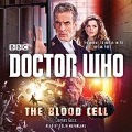 Doctor Who: The Blood Cell: A 12th Doctor Novel - James Goss