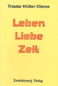 Cover-Bild zum Titel 'Leben - Liebe - Zeit' von 'Traute Müller-Glewe'