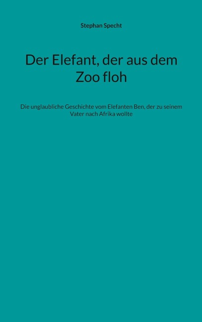 Der Elefant, der aus dem Zoo floh - Stephan Specht