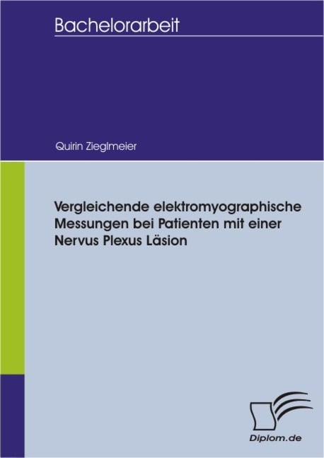 Vergleichende elektromyographische Messungen bei Patienten mit einer Nervus Plexus Läsion - Quirin Zieglmeier