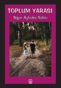 Cover-Bild zum Titel 'Toplum Yarasi' von 'Nigar Aybüke sahin'