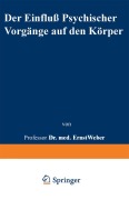 Cover-Bild zum Titel 'Der Einfluß psychischer Vorgänge auf den Körper insbesondere auf die Blutverteilung' von 'Ernst Weber'