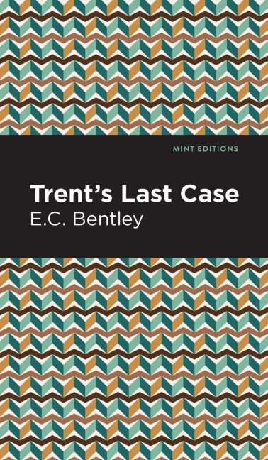 Trent's Last Case - E. C. Bentley