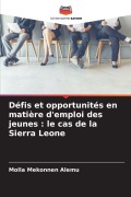 Cover-Bild zum Titel 'Défis et opportunités en matière d'emploi des jeunes : le cas de la Sierra Leone' von 'Molla Mekonnen Alemu'