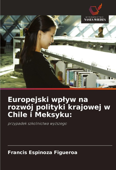 Europejski wp¿yw na rozwój polityki krajowej w Chile i Meksyku: - Francis Espinoza Figueroa