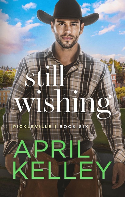 Still Wishing (Pickleville, #6) - April Kelley