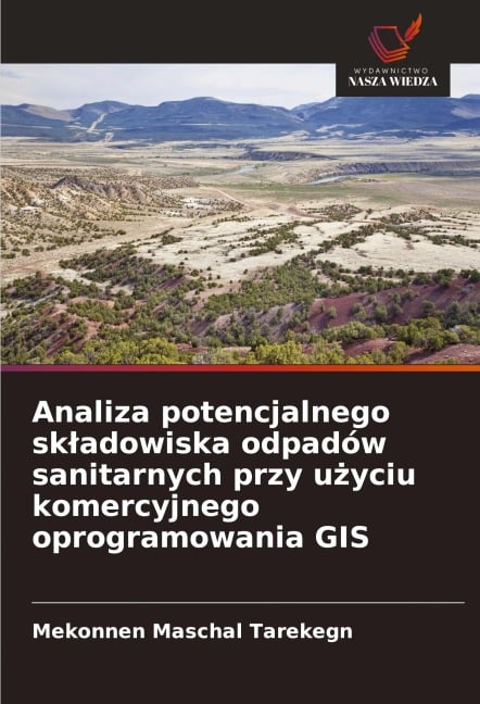 Analiza potencjalnego sk¿adowiska odpadów sanitarnych przy u¿yciu komercyjnego oprogramowania GIS - Mekonnen Maschal Tarekegn