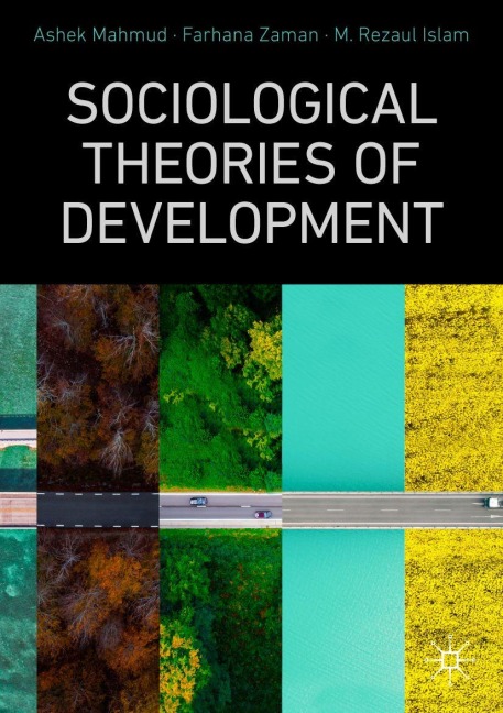 Sociological Theories of Development - Ashek Mahmud, Farhana Zaman, M. Rezaul Islam