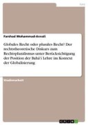 Cover-Bild zum Titel 'Globales Recht oder plurales Recht? Der rechtstheoretische Diskurs zum Rechtspluralismus unter Berücksichtigung der Position der Bahá'í Lehre im Kontext der Globalisierung' von 'Farshad Mohammad-Avvali'