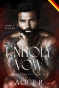 Cover-Bild zum Titel 'Unholy Vow: Mafia Romanze (Deutsch)' von 'Alice R.'