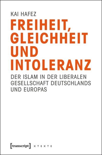 Freiheit, Gleichheit und Intoleranz - Kai Hafez