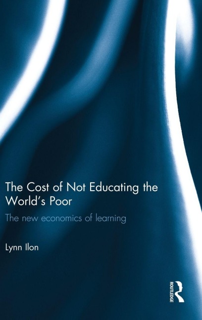 The Cost of Not Educating the World's Poor - Lynn Ilon
