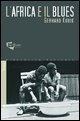 L' Africa e il blues - Gerhard Kubik