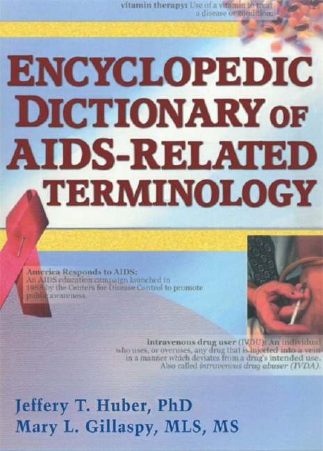 Encyclopedic Dictionary of AIDS-Related Terminology - Jeffrey T Huber, Mary L Gillaspy
