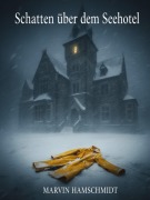 Cover-Bild zum Titel 'Schatten über dem Seehotel' von 'Marvin Hamschmidt'