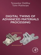 Cover-Bild zum Titel 'Digital Twins of Advanced Materials Processing' von 'Tarasankar Debroy, Tuhin Mukherjee'
