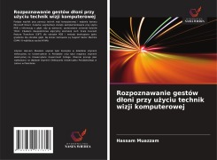 Cover-Bild zum Titel 'Rozpoznawanie gestów d¿oni przy u¿yciu technik wizji komputerowej' von 'Hassam Muazzam'
