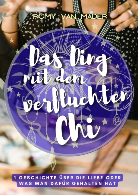 Das Ding mit dem verfluchten Chi - Romy van Mader