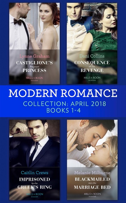 Modern Romance Collection: April 2018 Books 1 - 4 - Lynne Graham, Dani Collins, Caitlin Crews, Melanie Milburne