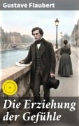 Cover-Bild zum Titel 'Die Erziehung der Gefühle' von 'Gustave Flaubert'