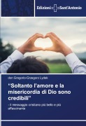 Cover-Bild zum Titel '"Soltanto l'amore e la misericordia di Dio sono credibili"' von 'Don Gregorio-Grzegorz Lydek'