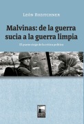 Malvinas: de la guerra sucia a la guerra limpia - León Rozitchner
