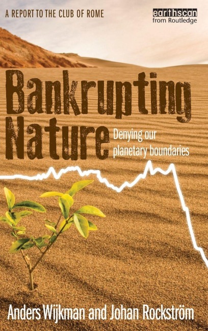Bankrupting Nature - Anders Wijkman, Johan Rockström