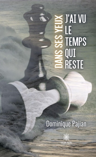Dans ses yeux, j'ai vu le temps qui reste - Dominique Pajian
