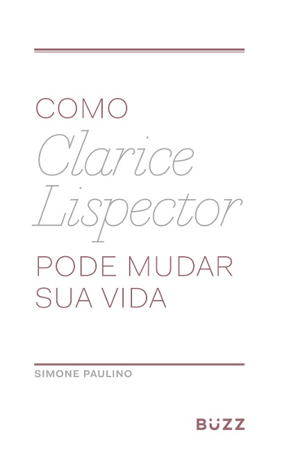 Como Clarice Lispector pode mudar sua vida - Simone Paulino