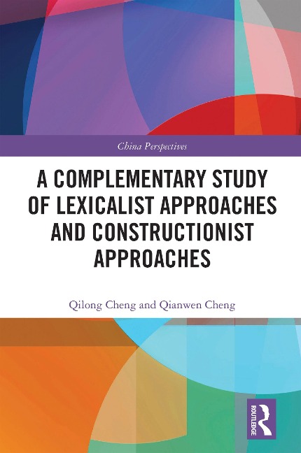 A Complementary Study of Lexicalist Approaches and Constructionist Approaches - Qilong Cheng, Qianwen Cheng