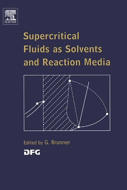 Supercritical Fluids as Solvents and Reaction Media - Gerd H. Brunner