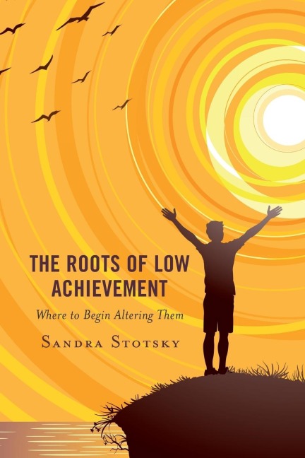 Roots of Low Achievement - Sandra Stotsky